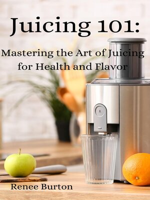 cover image of Juicing 101